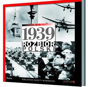 Rok 1939. Rozbiór Polski