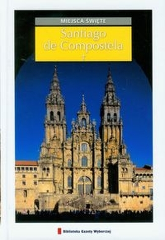 Święte miejsca. Tom 20. Santiago de Compostella