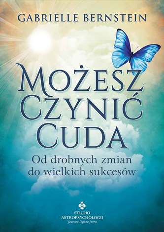 Możesz czynić cuda. Od drobnych zmian do wielkich sukcesów
