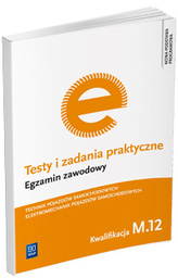 Testy i zadania praktyczne. Egzamin zawodowy. Technik pojazdów samochodowych. Elektromechanik