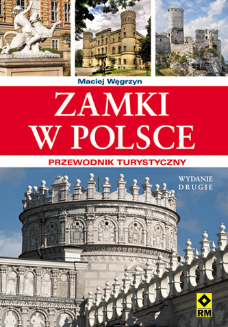 Zamki w Polsce. Przewodnik turystyczny Zamki w Polsce. Przewodnik turystyczny