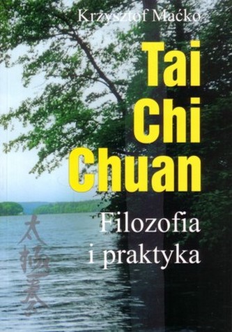 Tai Chi Chuan. Filozofia i taktyka Tai Chi Chuan. Filozofia i taktyka