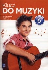Klucz do muzyki. Klasa 6, szkoła podstawowa. Muzyka. Zeszyt ćwiczeń