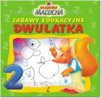 Akademia malucha. Zabawy edukacyjne dwulatka Akademia malucha. Zabawy edukacyjne dwulatka