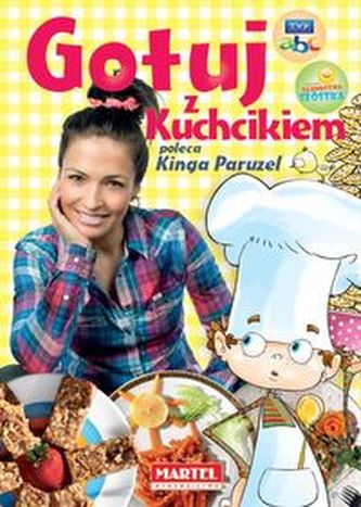 Gotuj z Kuchcikiem. Poleca Kinga Paruzel