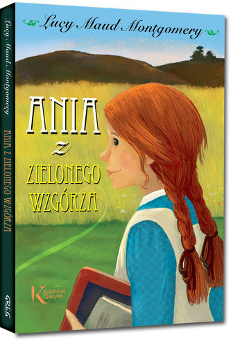 Ania z Zielonego Wzgórza. Kolorowa klasyka Ania z Zielonego Wzgórza. Kolorowa klasyka