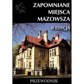Zapomniane miejsca Mazowsza. Przewodnik