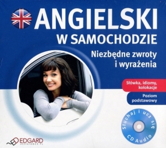 Angielski w samochodzie. Niezbędne zwroty i wyrażenia. Płyta audio CD