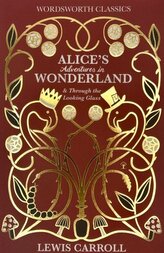 Alice’S Adventures In Wonderland & Through The Looking Glass