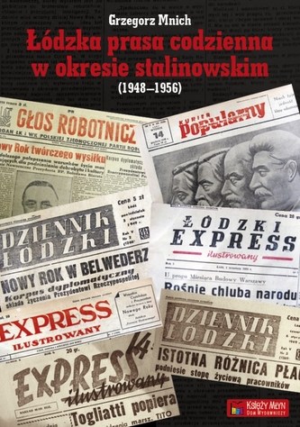 Łódzka prasa codzienna w okresie stalinowskim (1948-1956) Łódzka prasa codzienna w okresie stalinowskim (1948-1956)