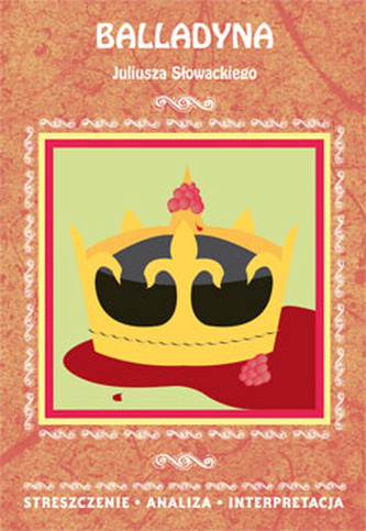 Balladyna Juliusza Słowackiego. Streszczenie. Analiza. Interpunkcja