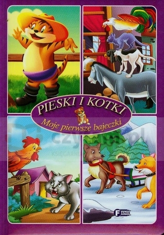 Moje pierwsze bajeczki. Pieski i kotki
