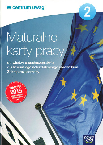 W centrum uwagi. Lic/tech, część 2. Wiedza o społeczeństwie. Maturalne karty pracy. Zakres rozszerz
