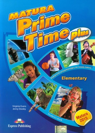 Matura Prime Time Plus . Elementary. Student`s Book. Język angielski. Podręcznik