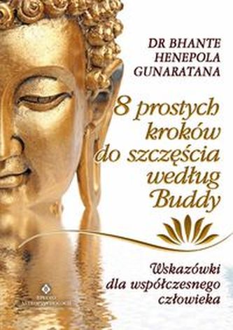 8 prostych kroków do szczęścia według Buddy 8 prostych kroków do szczęścia według Buddy
