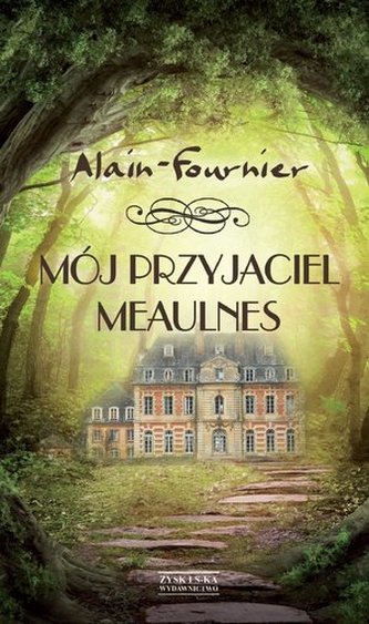 Mój przyjaciel Meaulnes Mój przyjaciel Meaulnes
