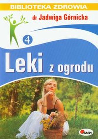 Leki z ogrodu. Biblioteka zdrowia
