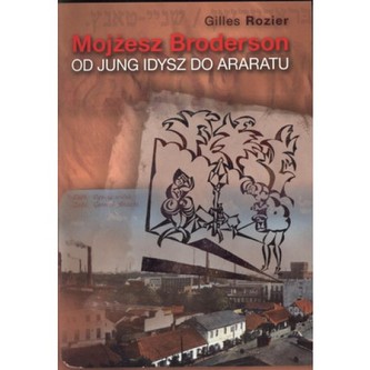 Mojżesz Broderson od Jung Idysz do Araratu Mojżesz Broderson od Jung Idysz do Araratu