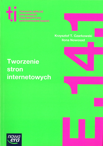 Tworzenie stron internetowych. Informatyka. Podręcznik do kształcenia zawodu. Kwalifikacja E.14.1