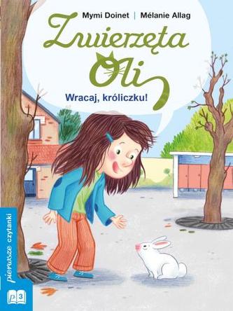 Zwierzęta Oli. Wracaj, króliczku!