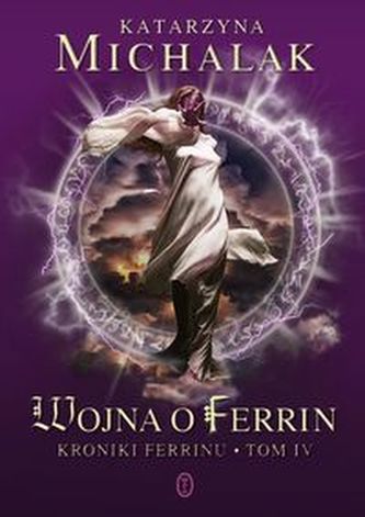 Wojna o Ferrin. Tom 4. Kroniki Ferrinu Wojna o Ferrin. Tom 4. Kroniki Ferrinu
