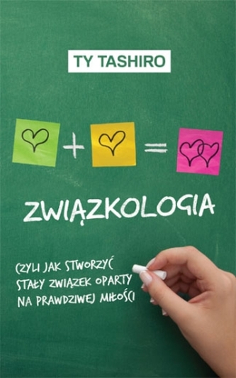 Związkologia, czyli jak stworzyć stały związek oparty na prawdziwej miłości Związkologia, czyli jak stworzyć stały związek oparty na prawdziwej miłości