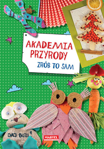 Akademia przyrody. Zrób to sam Akademia przyrody. Zrób to sam