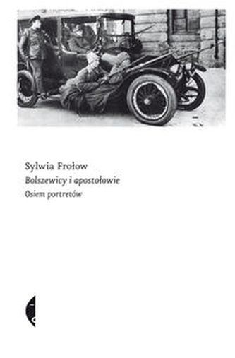 Bolszewicy i apostołowie. Osiem portretów Bolszewicy i apostołowie. Osiem portretów