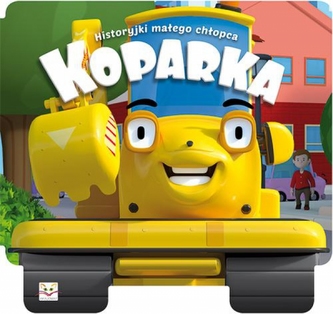 Koparka. Historyjki małego chłopca
