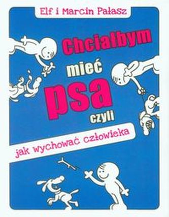 Chciałbym mieć psa, czyki jak wychować człowieka