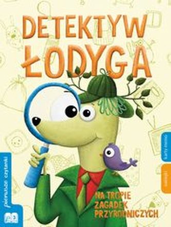 Detektyw Łodyga. Na tropie zagadek przyrodniczych. Pierwsze czytanki