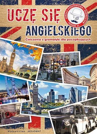 Uczę się angielskiego. Ćwiczenia z gramatyki dla początkujących Uczę się angielskiego. Ćwiczenia z gramatyki dla początkujących