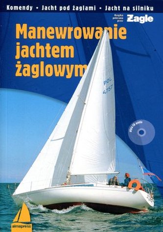 Manewrowanie jachtem żaglowym + CD Manewrowanie jachtem żaglowym + CD