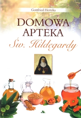 Domowa apteka Św. Hildegardy