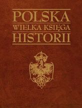 Polska. Wielka księga historii