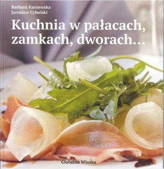 Kuchnia w pałacach, zamkach, dworach...