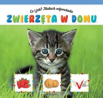 Co i jak? Maluch odpowiada Zwierzęta w domu