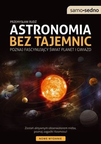 Astronomia bez tajemnic. Poznaj fascynujący świat planet i gwiazd Astronomia bez tajemnic. Poznaj fascynujący świat planet i gwiazd
