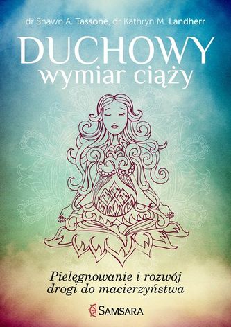 Duchowy wymiar ciąży. Pielęgnowanie i rozwój drogi do macierzyństwa