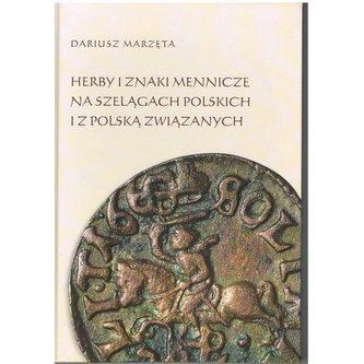 Herby i znaki mennicze na szelągach polskich i z Polską związanych Herby i znaki mennicze na szelągach polskich i z Polską związanych