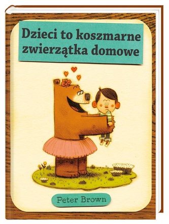 Dzieci to koszmarne zwierzątka domowe