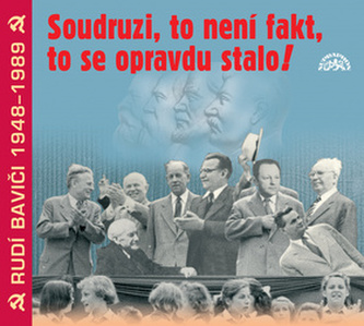 CD-Soudruzi, to není fakt, to se opravdu stalo! CD-Soudruzi, to není fakt, to se opravdu stalo!