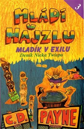 Mládí v hajzlu- Deník Nicka Twispa : Mladík v exilu - Kniha třetí (C. D Payne, 2000)