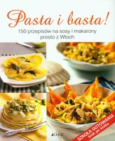 Pasta i basta. 150 przepisów na sosy i makarony prosto z Włoch