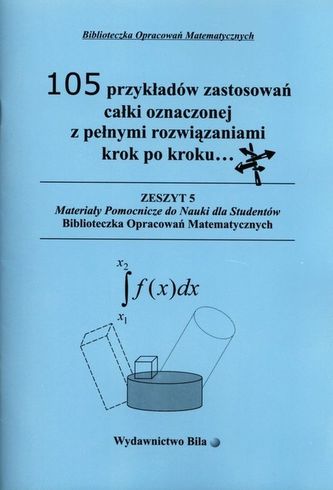 105 przykładów zastosowań całki oznaczonej 105 przykładów zastosowań całki oznaczonej