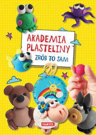 Akademia plasteliny. Zrób to sam Akademia plasteliny. Zrób to sam