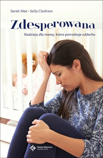 Zdesperowana. Nadzieja dla mamy, która potrzebuje oddechu