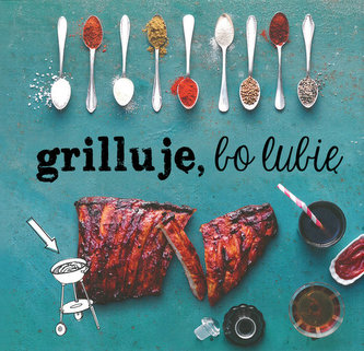 Grilluje, bo lubię
