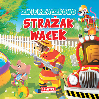 Zwierzaczkowo. Strażak Wacek Zwierzaczkowo. Strażak Wacek