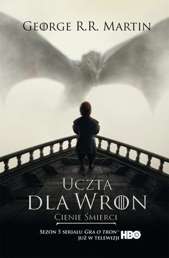 Pieśń Lodu i Ognia. Tom IV. Uczta dla wron, część 1: Cienie śmierci [Gra o Tron] (wydanie filmowe)